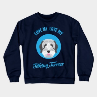 Love Me, Love My Tibetan Terrier Crewneck Sweatshirt